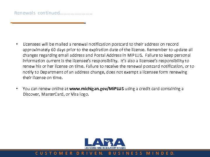 Renewals continued…………. . • Licensees will be mailed a renewal notification postcard to their