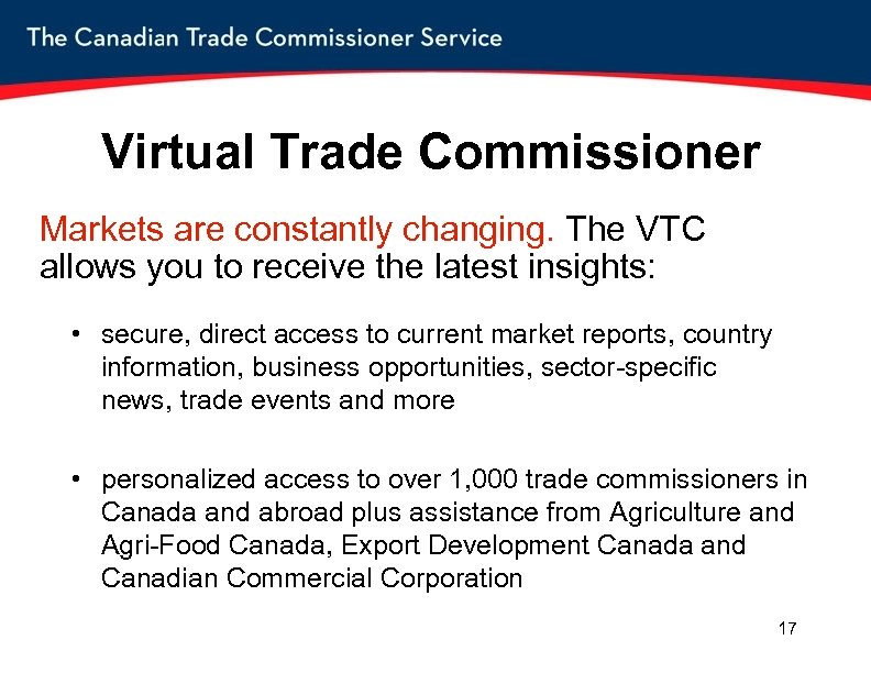 Virtual Trade Commissioner Markets are constantly changing. The VTC allows you to receive the