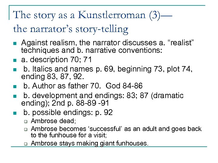 The story as a Kunstlerroman (3)— the narrator’s story-telling n n n Against realism,