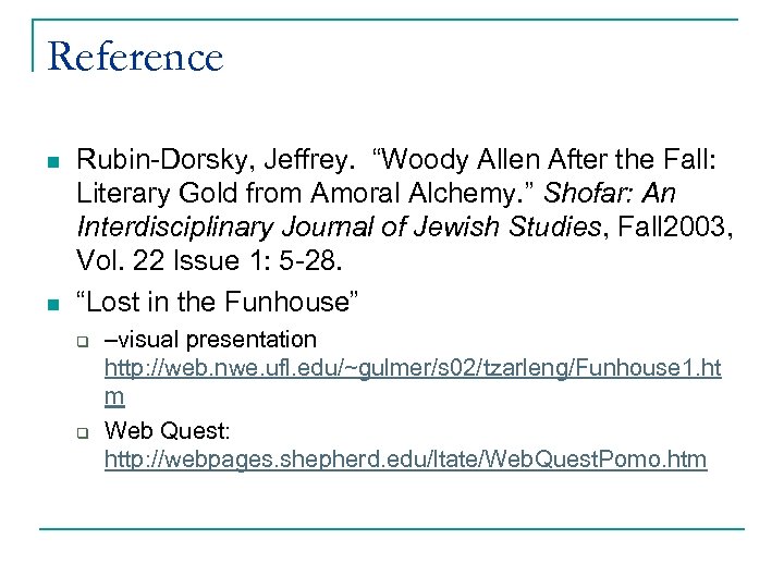 Reference n n Rubin-Dorsky, Jeffrey. “Woody Allen After the Fall: Literary Gold from Amoral