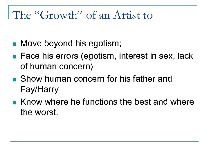 The “Growth” of an Artist to n n Move beyond his egotism; Face his