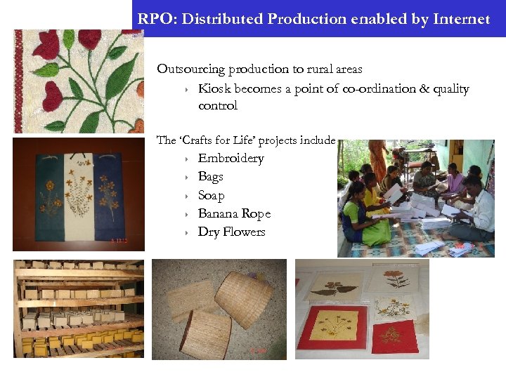 RPO: Distributed Production enabled by Internet Outsourcing production to rural areas 4 Kiosk becomes