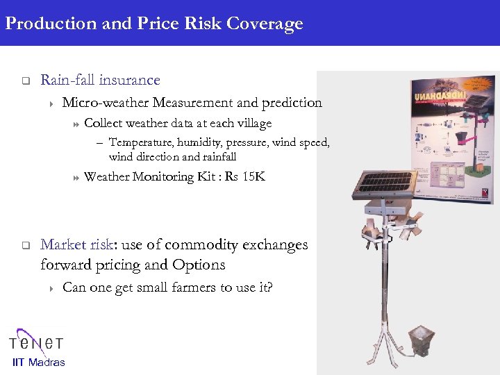 Production and Price Risk Coverage q Rain-fall insurance 4 Micro-weather Measurement and prediction 8
