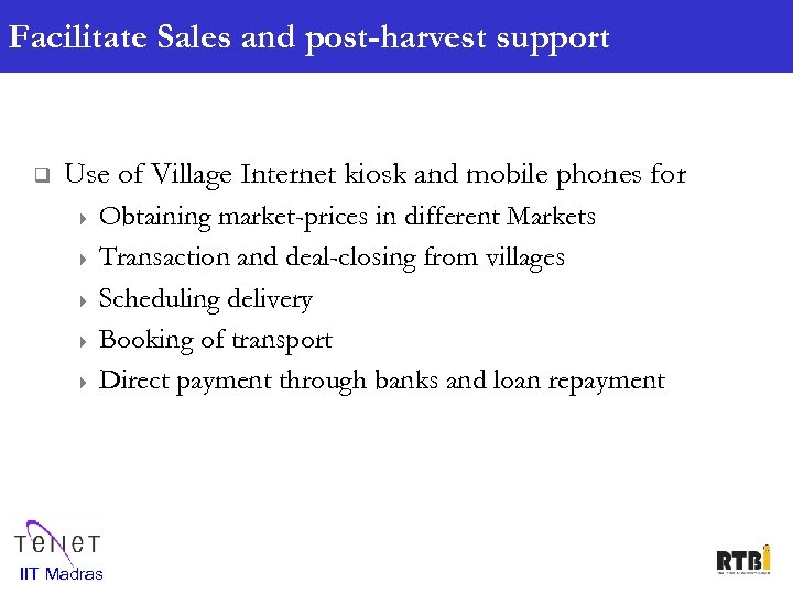 Facilitate Sales and post-harvest support q Use of Village Internet kiosk and mobile phones