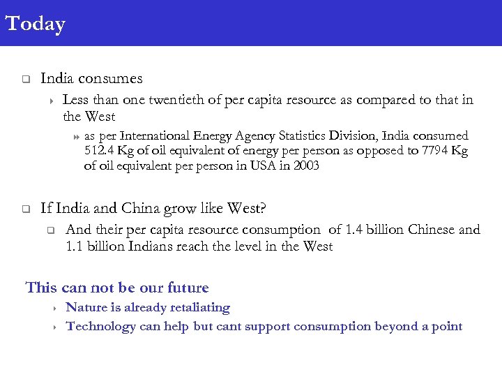 Today q India consumes 4 Less than one twentieth of per capita resource as