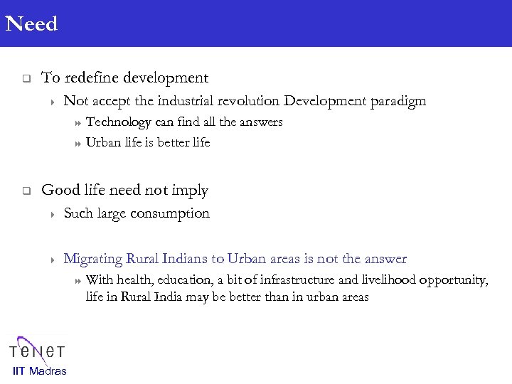 Need q To redefine development 4 Not accept the industrial revolution Development paradigm Technology
