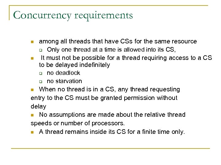 Concurrency requirements among all threads that have CSs for the same resource q Only