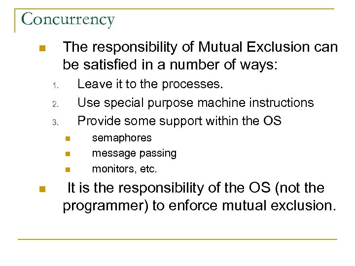 Concurrency The responsibility of Mutual Exclusion can be satisfied in a number of ways: