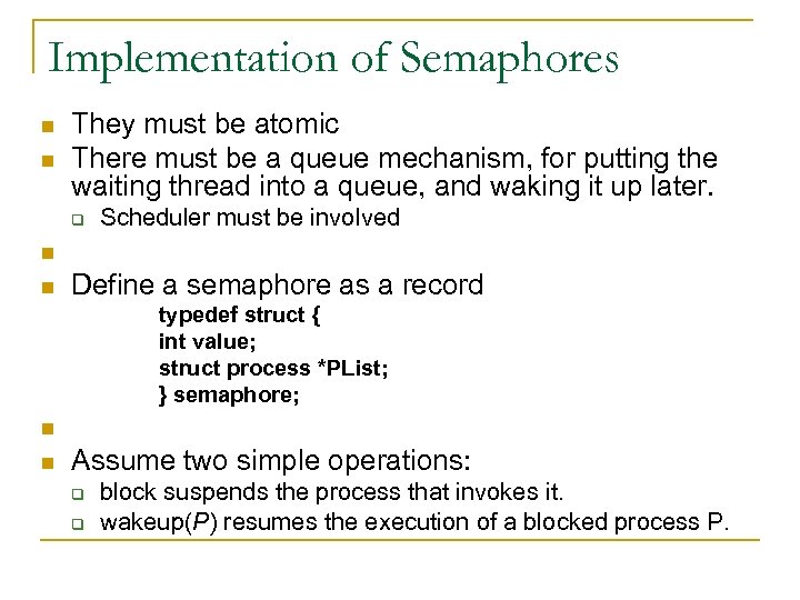 Implementation of Semaphores n n They must be atomic There must be a queue