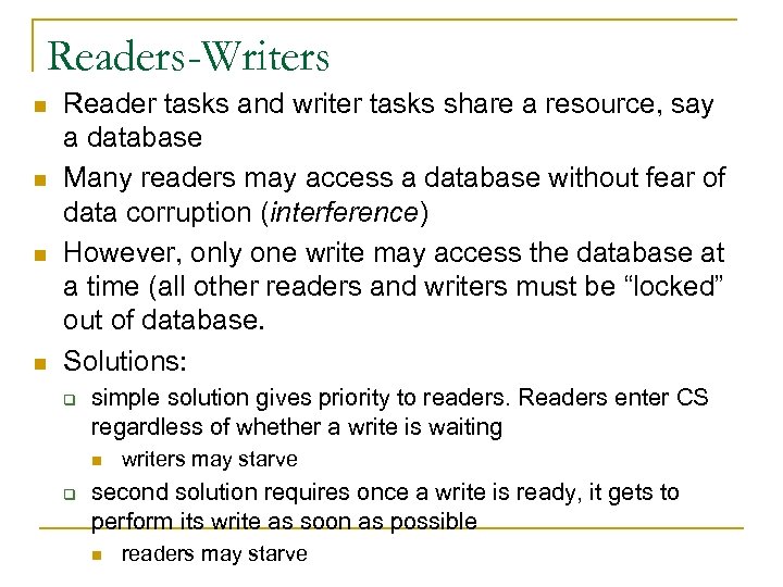 Readers-Writers n n Reader tasks and writer tasks share a resource, say a database