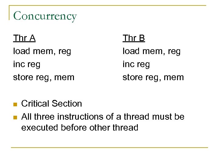 Concurrency Thr A load mem, reg inc reg store reg, mem n n Thr