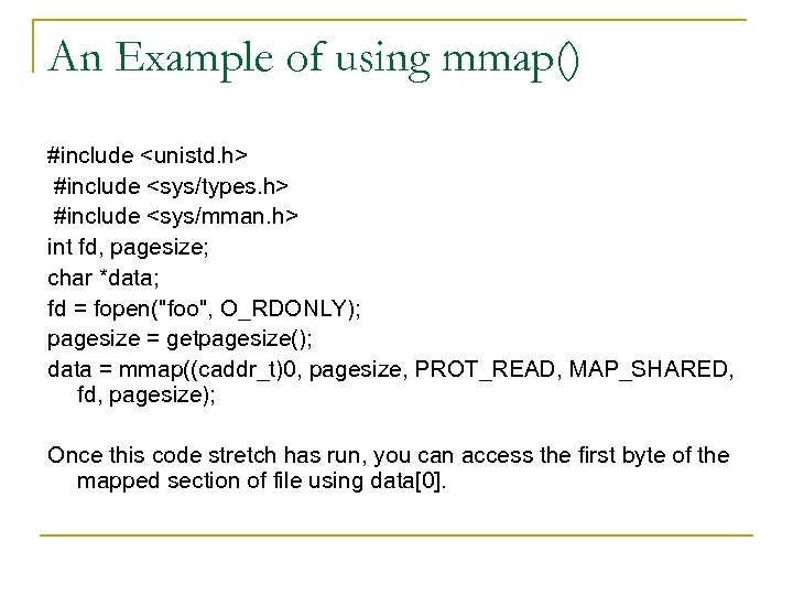 An Example of using mmap() #include <unistd. h> #include <sys/types. h> #include <sys/mman. h>