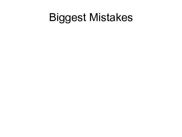 Biggest Mistakes 