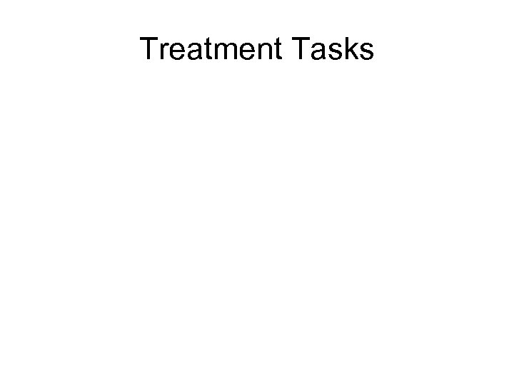 Treatment Tasks 