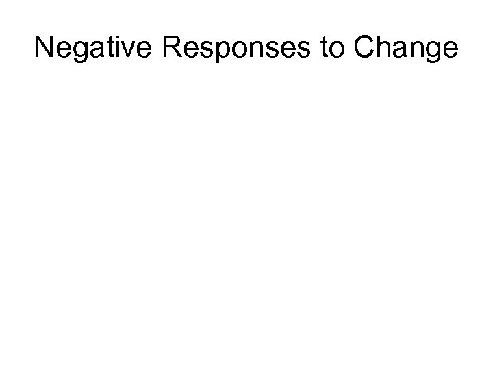 Negative Responses to Change 