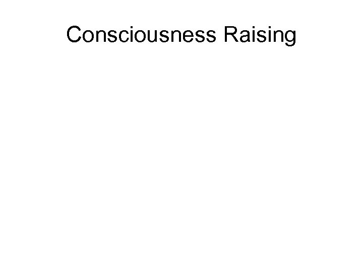 Consciousness Raising 