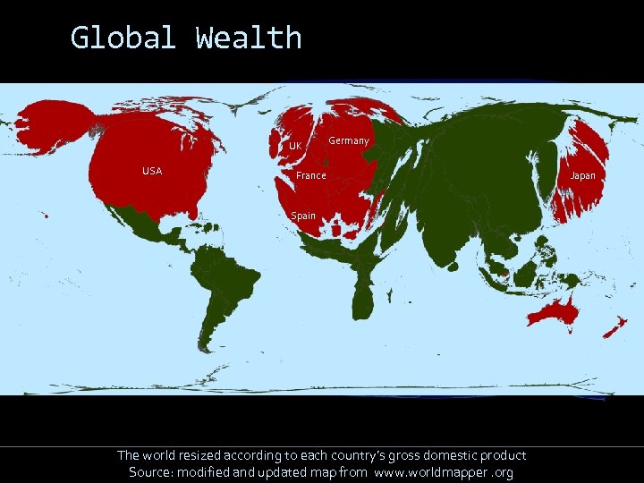 Global Wealth UK USA Germany France Spain The world resized according to each country’s