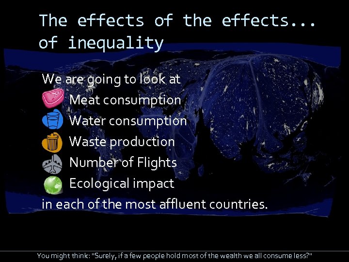 The effects of the effects. . . of inequality We are going to look