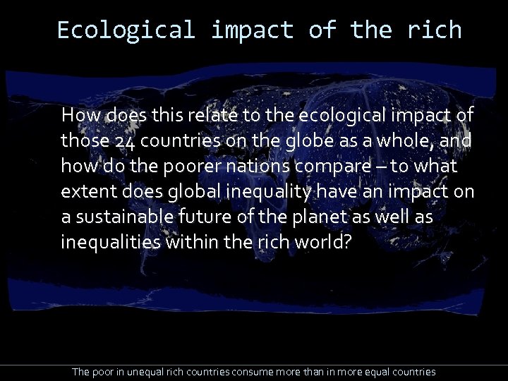 Ecological impact of the rich How does this relate to the ecological impact of