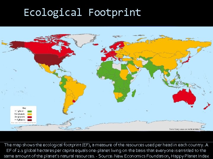 Ecological Footprint The map shows the ecological footprint (EF), a measure of the resources