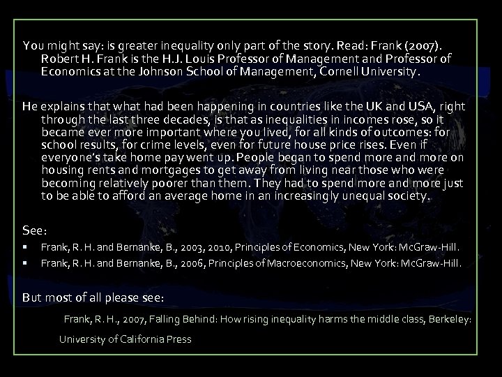 You might say: is greater inequality only part of the story. Read: Frank (2007).