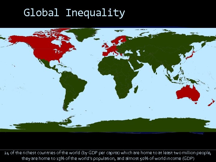 Global Inequality 24 of the richest countries of the world (by GDP per capita)