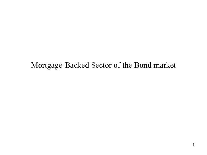 Mortgage-Backed Sector of the Bond market 1 