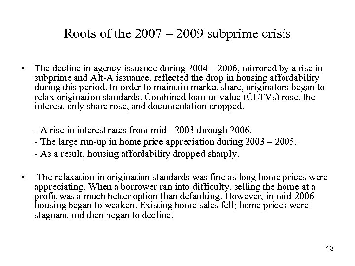Roots of the 2007 – 2009 subprime crisis • The decline in agency issuance
