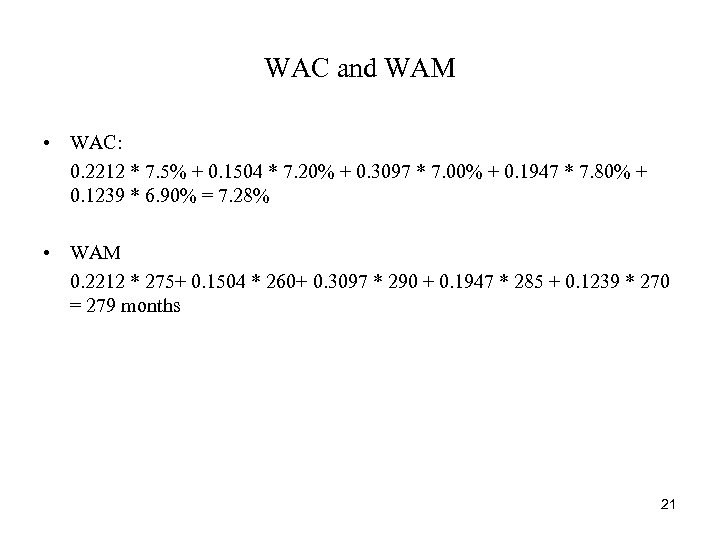 WAC and WAM • WAC: 0. 2212 * 7. 5% + 0. 1504 *