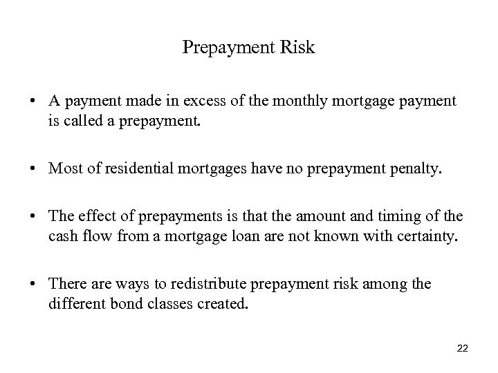 Prepayment Risk • A payment made in excess of the monthly mortgage payment is