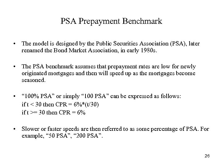 PSA Prepayment Benchmark • The model is designed by the Public Securities Association (PSA),