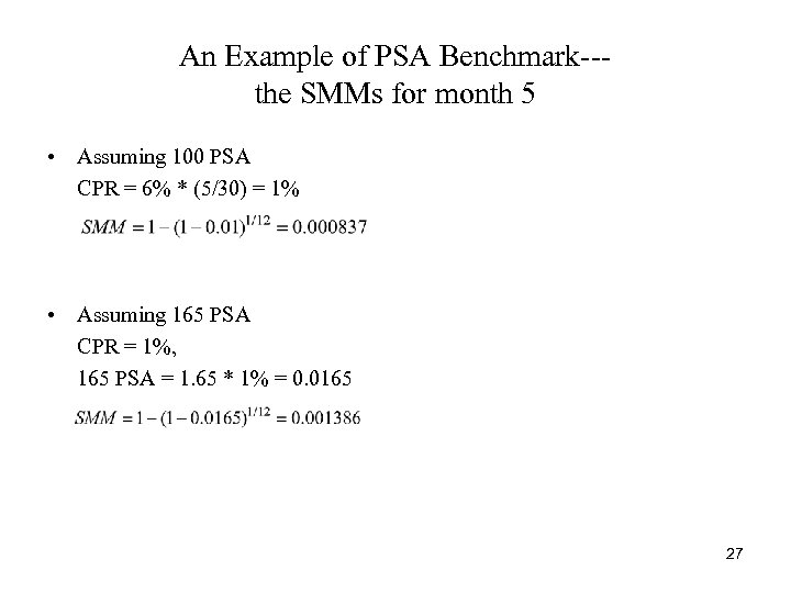 An Example of PSA Benchmark--the SMMs for month 5 • Assuming 100 PSA CPR