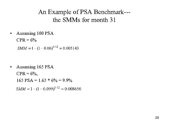 An Example of PSA Benchmark--the SMMs for month 31 • Assuming 100 PSA CPR