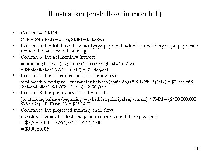 Illustration (cash flow in month 1) • Column 4: SMM CPR = 6% (4/30)