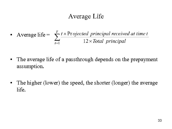 Average Life • Average life = • The average life of a passthrough depends