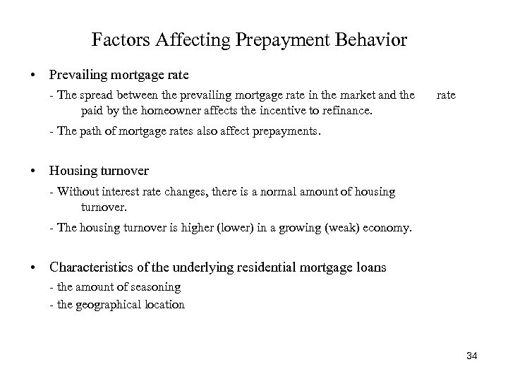 Factors Affecting Prepayment Behavior • Prevailing mortgage rate - The spread between the prevailing