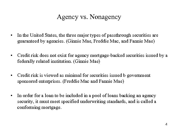 Agency vs. Nonagency • In the United States, the three major types of passthrough