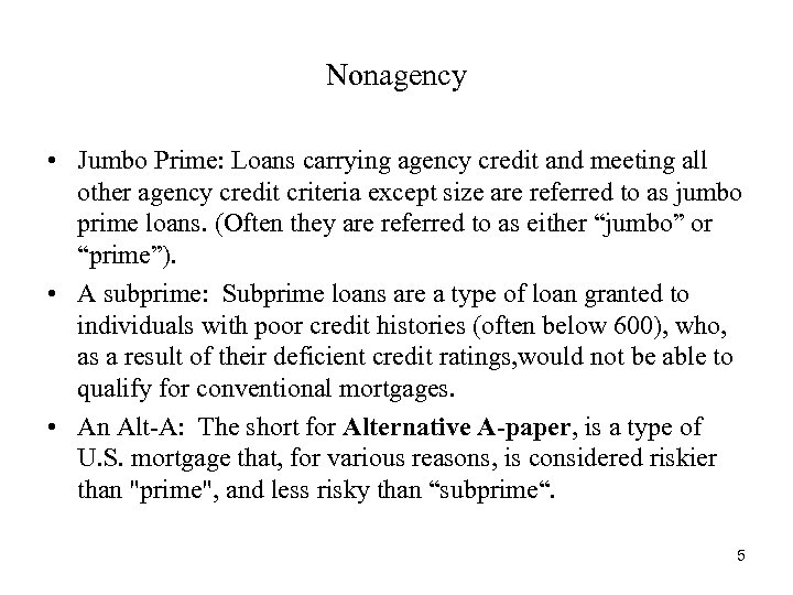 Nonagency • Jumbo Prime: Loans carrying agency credit and meeting all other agency credit