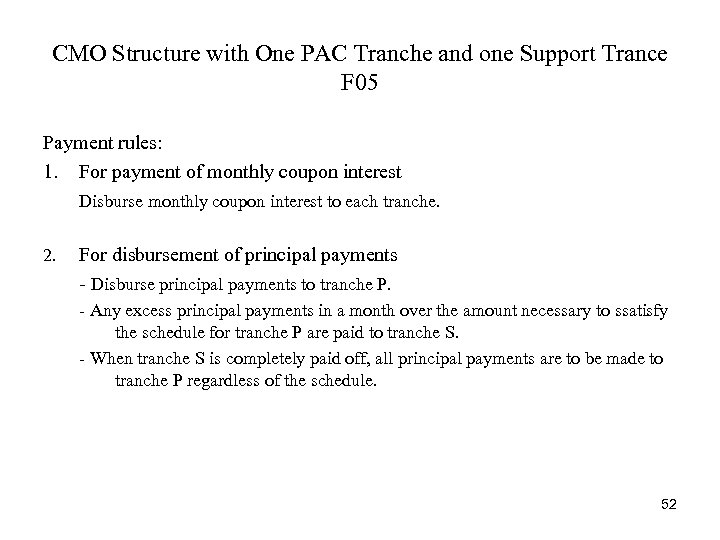 CMO Structure with One PAC Tranche and one Support Trance F 05 Payment rules: