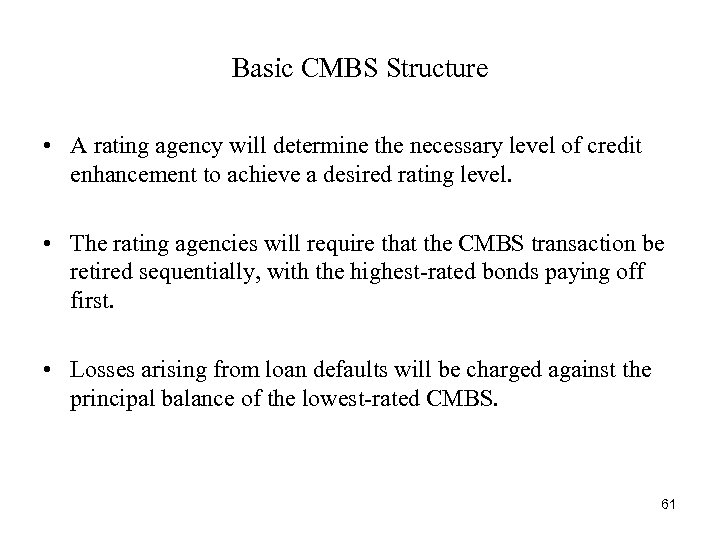 Basic CMBS Structure • A rating agency will determine the necessary level of credit