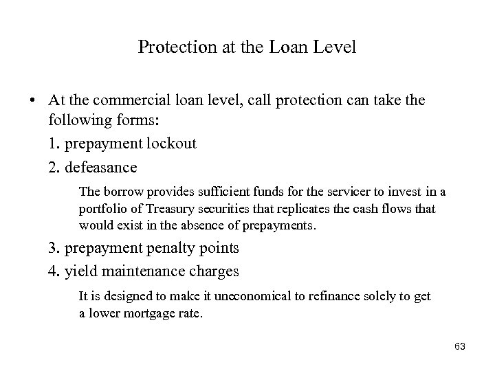 Protection at the Loan Level • At the commercial loan level, call protection can