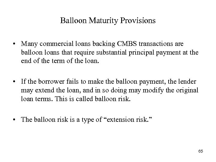 Balloon Maturity Provisions • Many commercial loans backing CMBS transactions are balloon loans that
