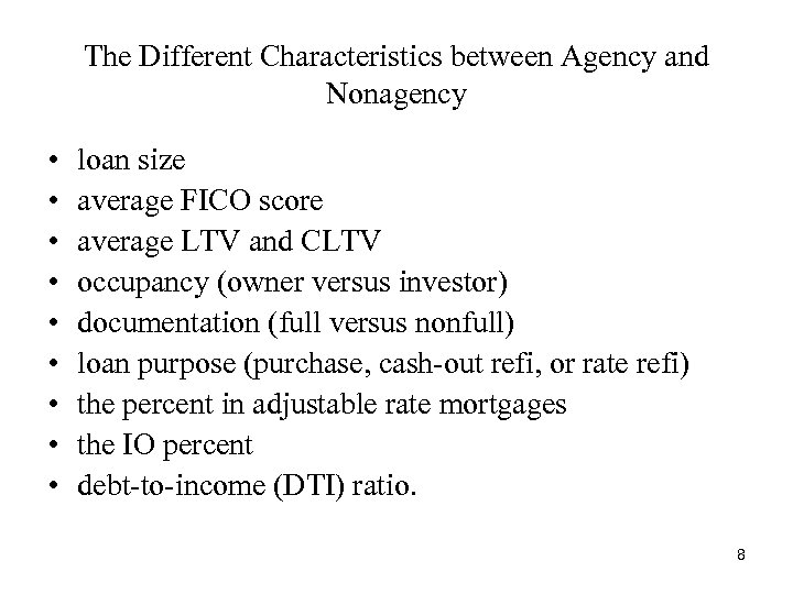 The Different Characteristics between Agency and Nonagency • • • loan size average FICO