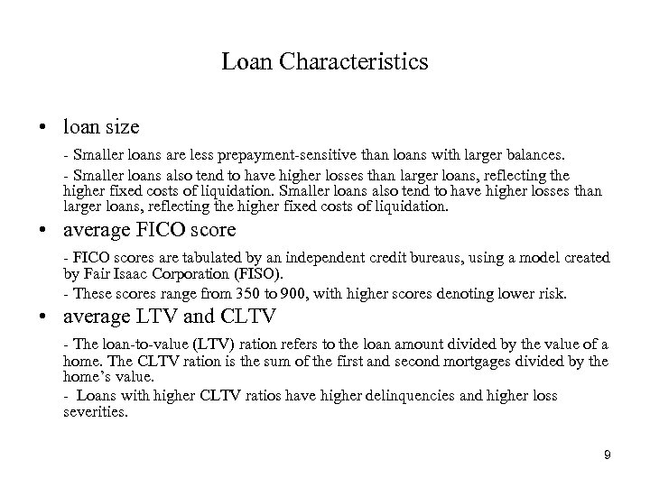 Loan Characteristics • loan size - Smaller loans are less prepayment-sensitive than loans with