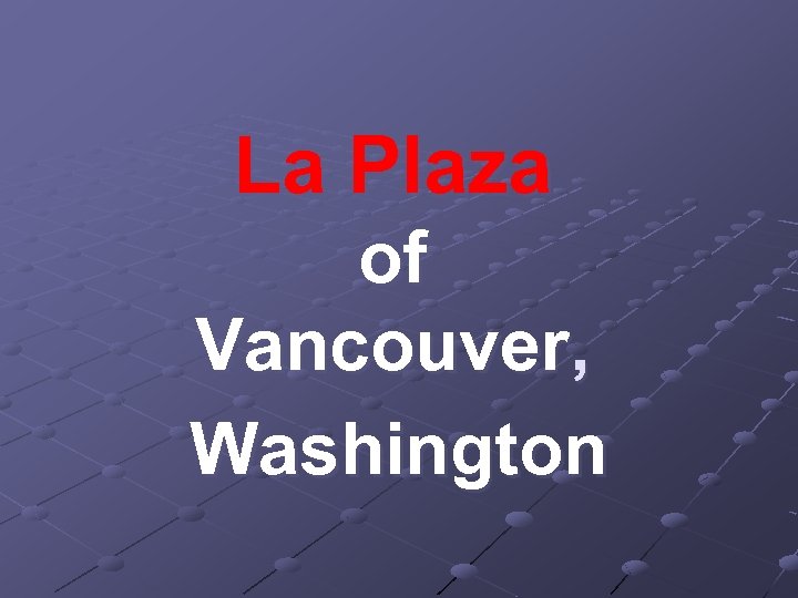 La Plaza of Vancouver, Washington 