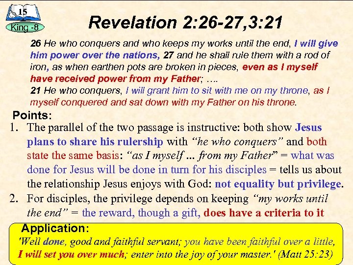 15 King -8 Revelation 2: 26 -27, 3: 21 26 He who conquers and