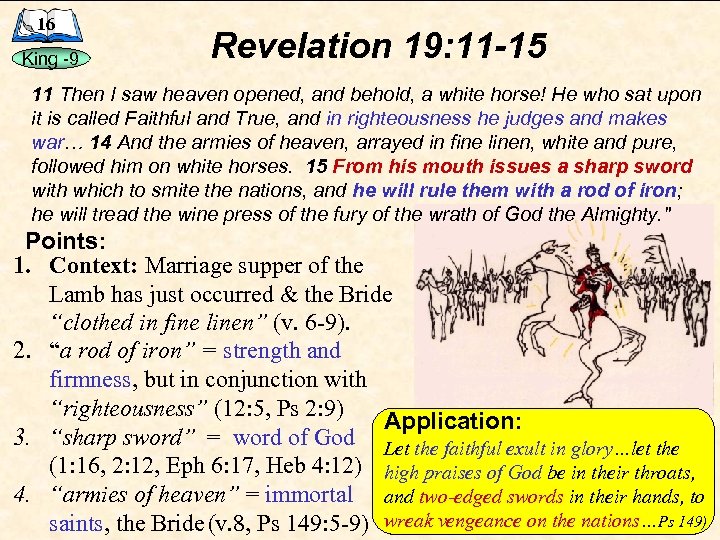 16 King -9 Revelation 19: 11 -15 11 Then I saw heaven opened, and