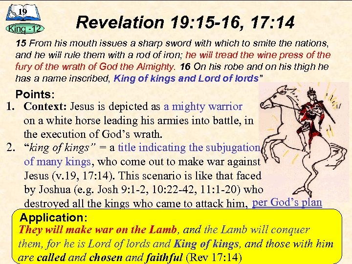 19 King -12 Revelation 19: 15 -16, 17: 14 15 From his mouth issues