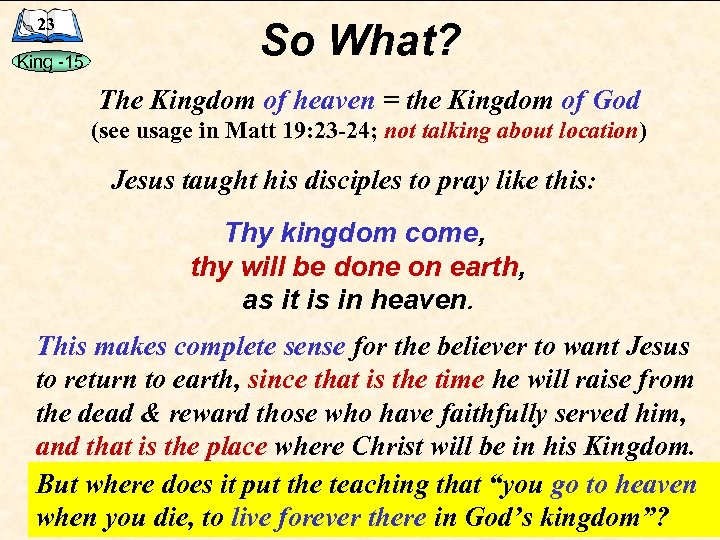 23 King -15 So What? The Kingdom of heaven = the Kingdom of God