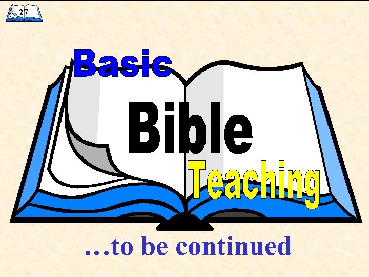 27 …to be continued 